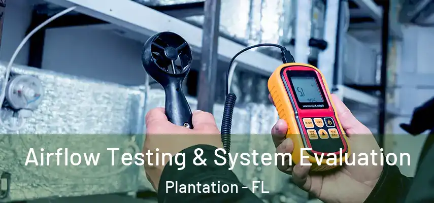 Airflow Testing & System Evaluation Plantation - FL