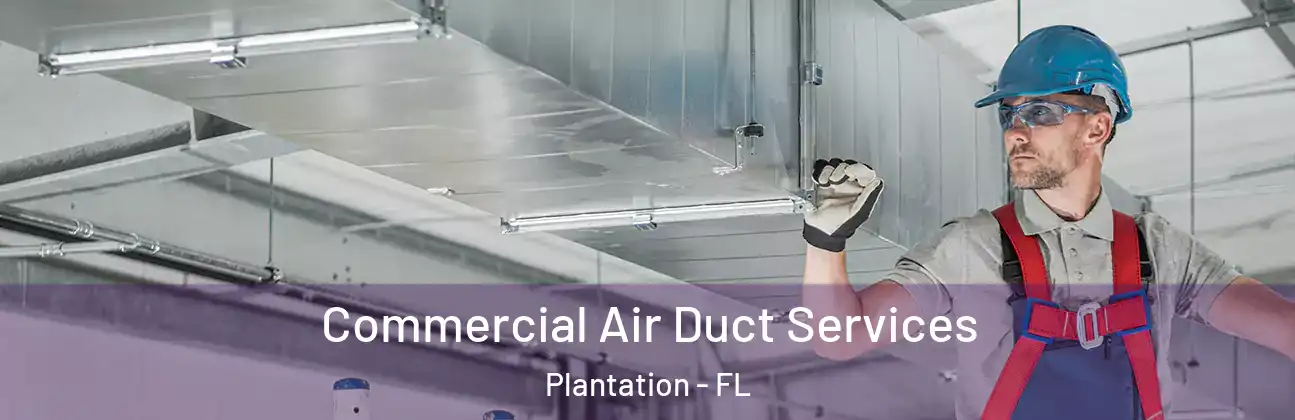 Commercial Air Duct Services Plantation - FL