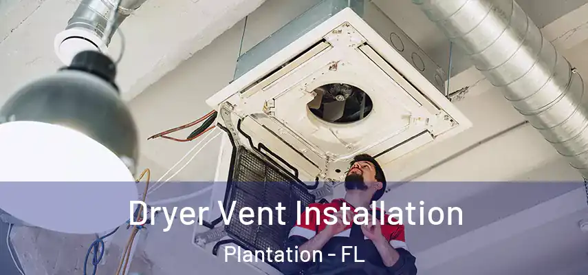 Dryer Vent Installation Plantation - FL