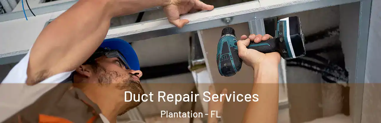 Duct Repair Services Plantation - FL