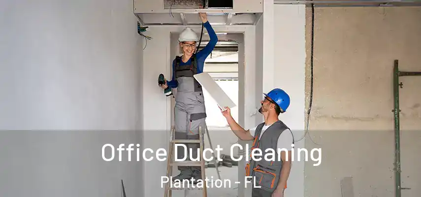 Office Duct Cleaning Plantation - FL