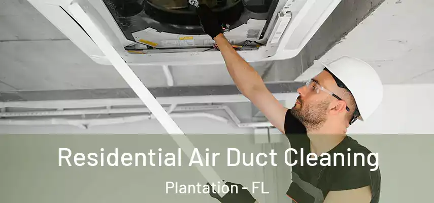 Residential Air Duct Cleaning Plantation - FL